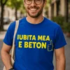 Tricou amuzant Iubita mea e beton cu mesajul IUBITA MEA E BETON