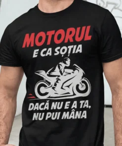 Tricou amuzant Motorul e ca soția cu mesaj pentru pasionați de motoare și glume