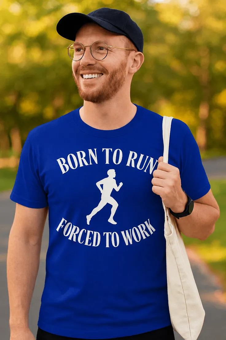 Tricou amuzant Născut să alergi cu mesajul BORN TO RUN $ FORCED TO WORK