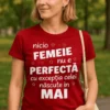 Tricou amuzant Nicio femeie nu e perfectă, cadou pentru femeie născută în mai