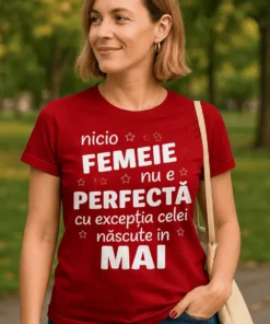 Tricou amuzant Nicio femeie nu e perfectă, cadou pentru femeie născută în mai