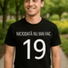 Tricou amuzant Niciodată nu mai fac 19 cu mesaj aniversar haios pentru cadou