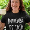 Tricou amuzant Întreabă pe tata cu mesajul ÎNTREABĂ PE TATA