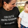 Tricou amuzant Obosită pentru totdeauna cu mesajul OBOSITĂ PENTRU TOTDEAUNA #mami