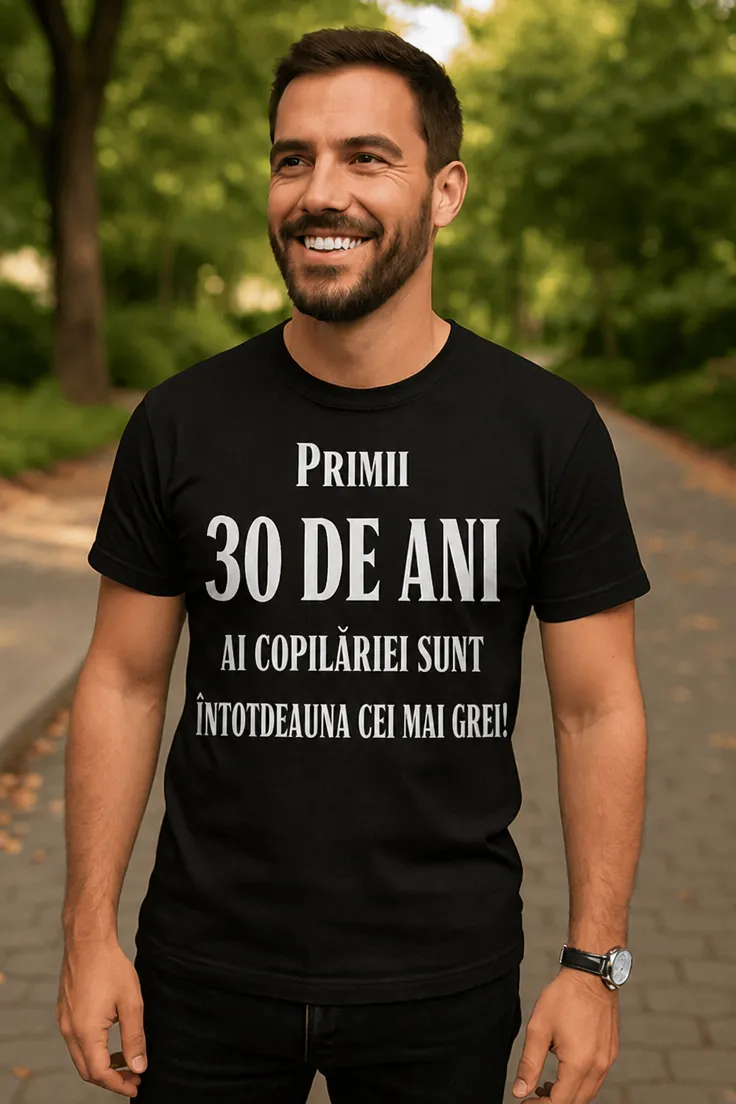 Tricou amuzant Primii 30 de ani ai copilăriei cu mesaj haios pentru cadou