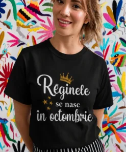 Tricou amuzant Regine născute în octombrie cu mesajul Reginele se nasc în octombrie