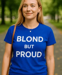 Tricou amuzant Slogan blond but proud, idee de cadou pentru zi de naștere sau petrecere
