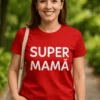 Tricou amuzant Super mamă cu mesajul SUPER MAMĂ