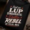 Tricou cu mesaj amuzant, slogan centrat pe piept: Sunt un lup singuratic, Dottie. Rebel de felul meu., design tipografic cu accente retro și vibe ironic