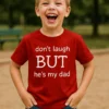 Tricou pentru copii Nu râde tata cu mesajul don't laugh BUT he's my dad